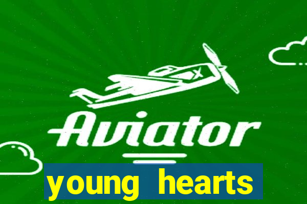 young hearts assistir online